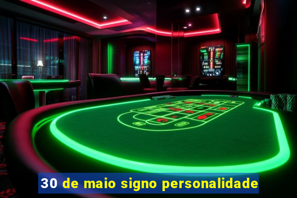 30 de maio signo personalidade
