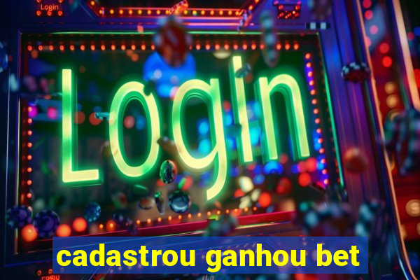 cadastrou ganhou bet