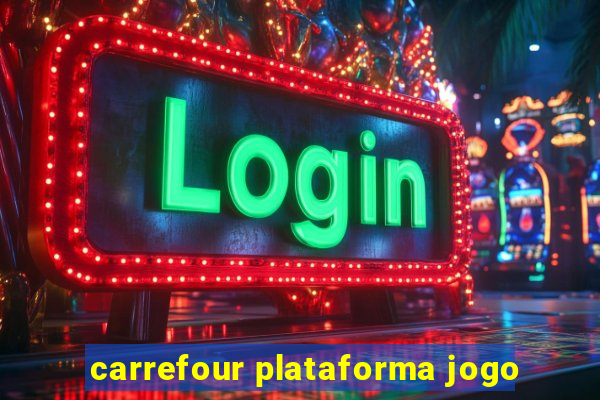 carrefour plataforma jogo