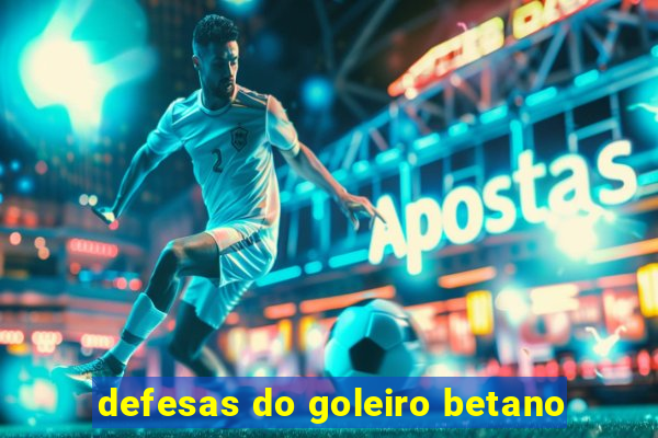 defesas do goleiro betano