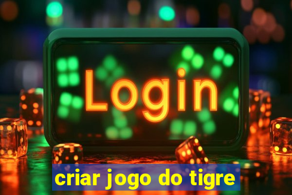 criar jogo do tigre
