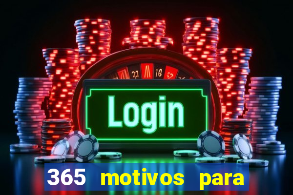 365 motivos para te amar