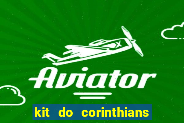 kit do corinthians dls 2019