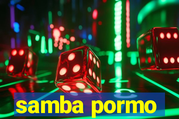 samba pormo