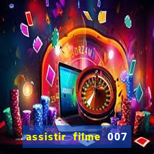 assistir filme 007 cassino royale legendado