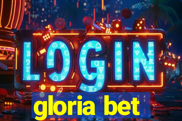 gloria bet
