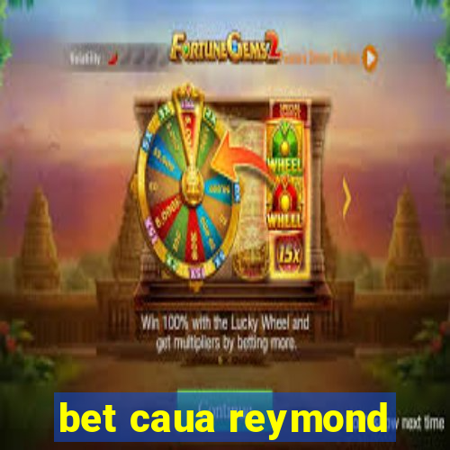 bet caua reymond