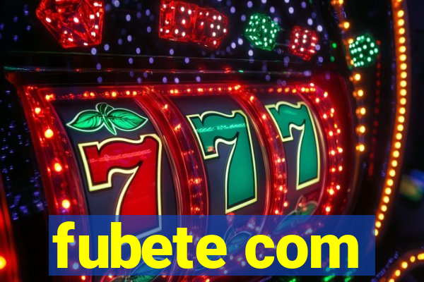 fubete com
