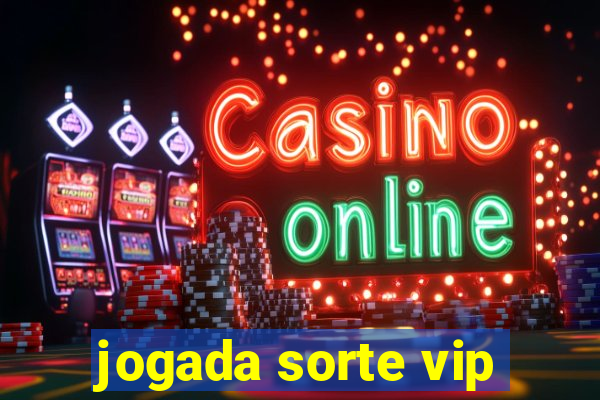 jogada sorte vip