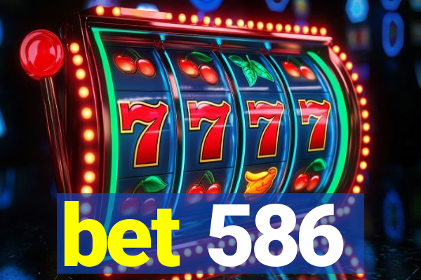 bet 586