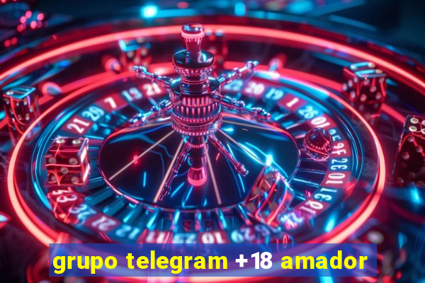grupo telegram +18 amador