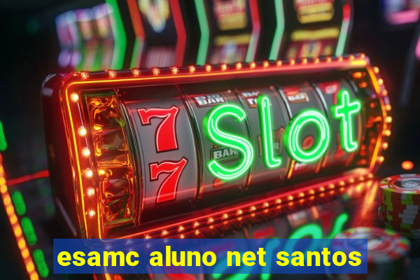 esamc aluno net santos