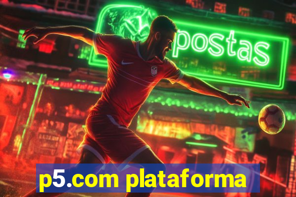 p5.com plataforma