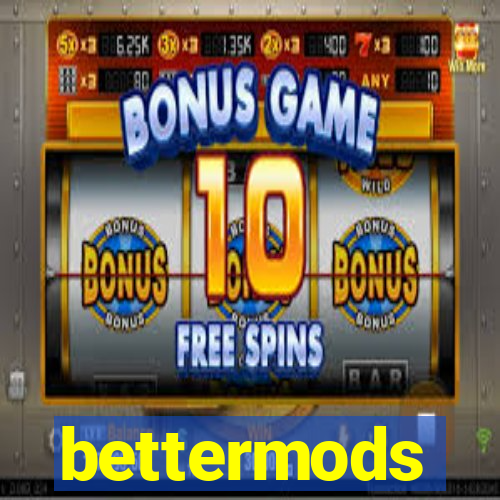 bettermods