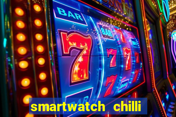smartwatch chilli beans vale a pena smartwatch chilli beans