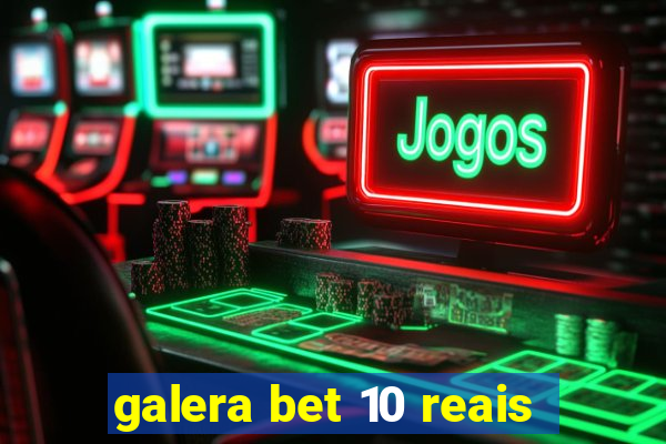 galera bet 10 reais
