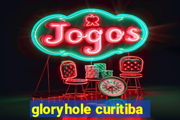 gloryhole curitiba