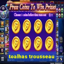 toalhas trousseau