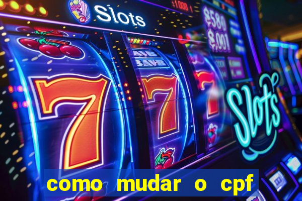 como mudar o cpf no jogo do tigre