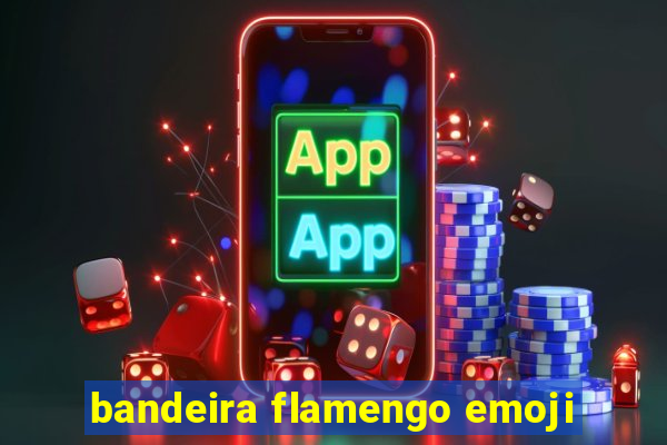 bandeira flamengo emoji