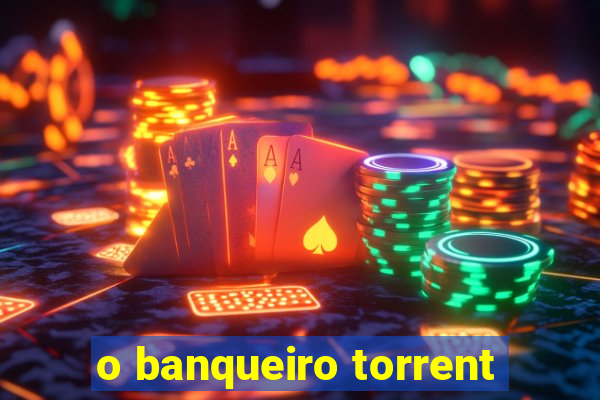 o banqueiro torrent