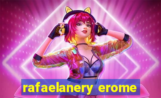 rafaelanery erome