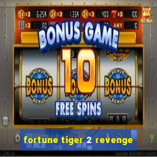 fortune tiger 2 revenge