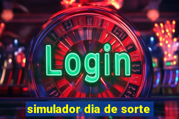 simulador dia de sorte