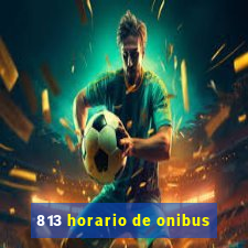 813 horario de onibus