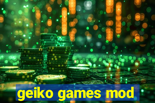 geiko games mod