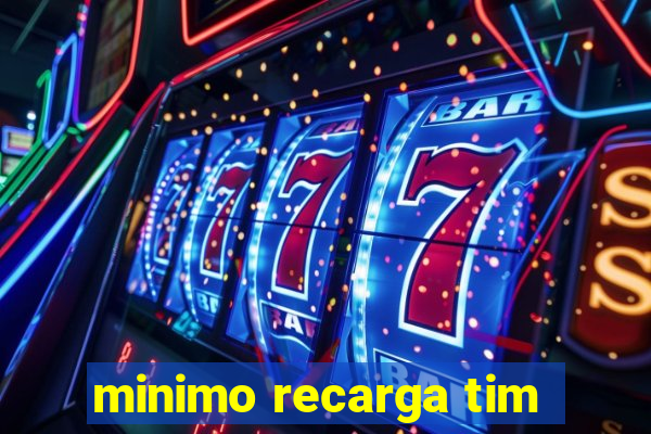 minimo recarga tim