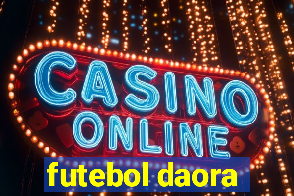 futebol daora