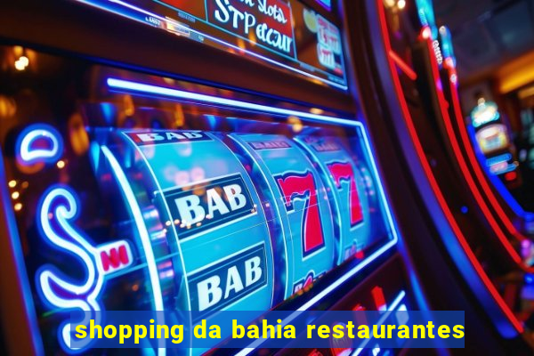 shopping da bahia restaurantes