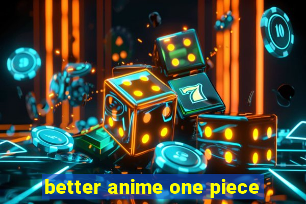 better anime one piece