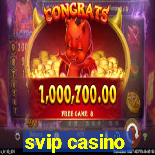 svip casino