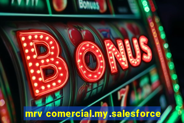 mrv comercial.my.salesforce