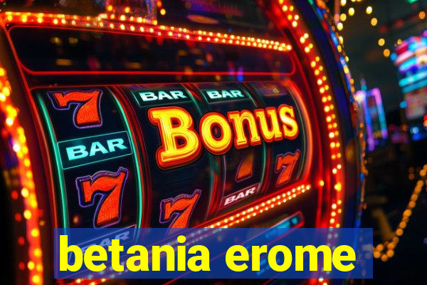 betania erome