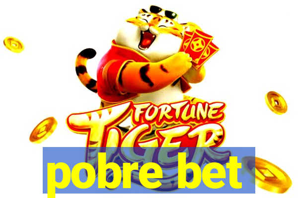 pobre bet