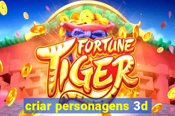 criar personagens 3d