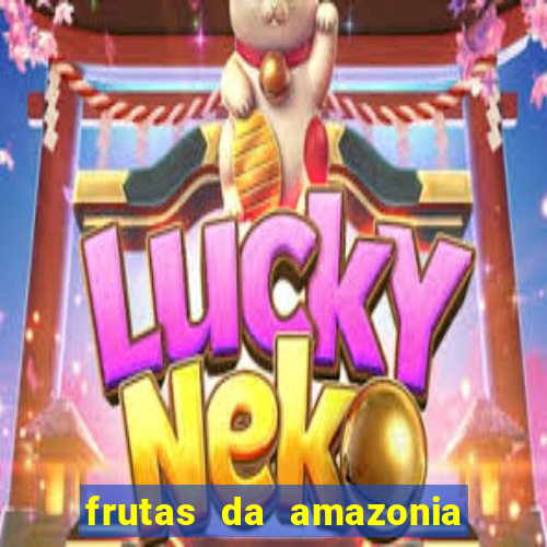frutas da amazonia de a a z