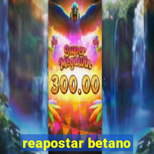 reapostar betano