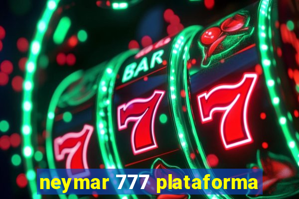 neymar 777 plataforma