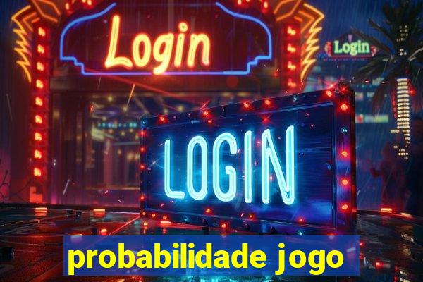 probabilidade jogo