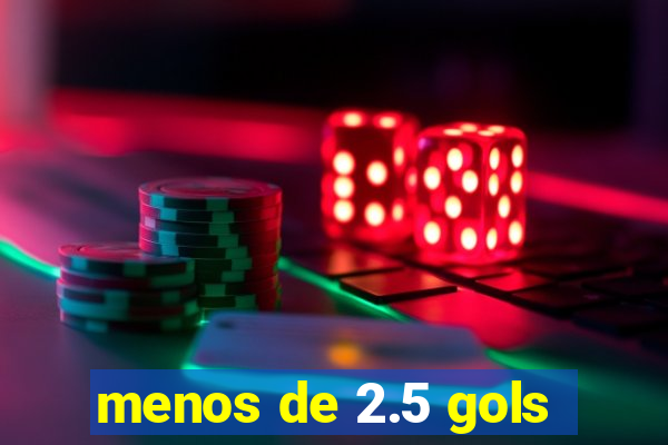 menos de 2.5 gols