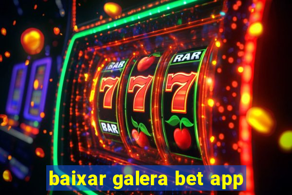 baixar galera bet app