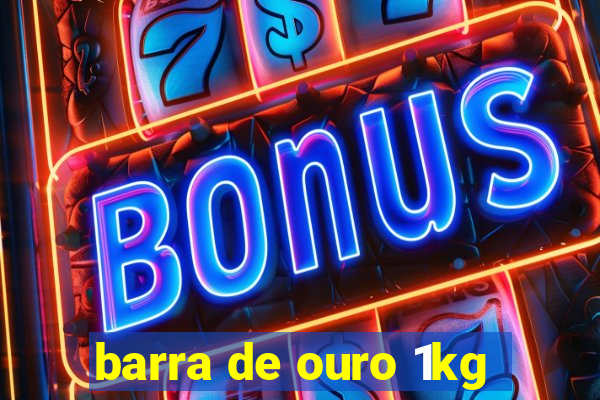 barra de ouro 1kg
