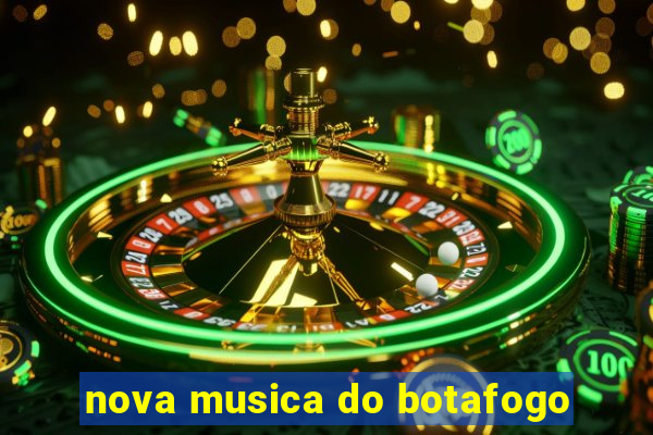 nova musica do botafogo