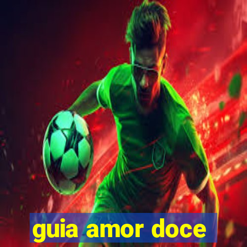 guia amor doce