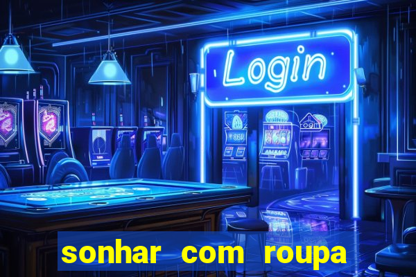 sonhar com roupa íntima feminina