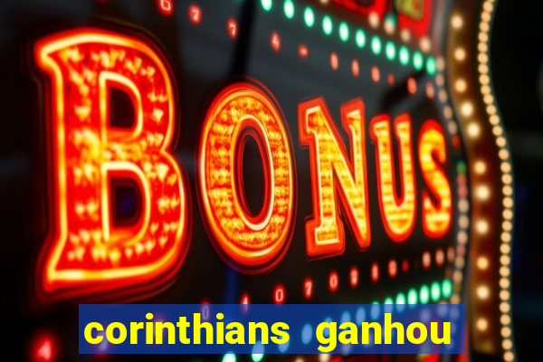 corinthians ganhou ou perdeu hoje